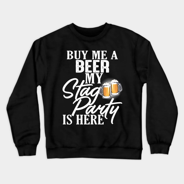 Funny Stag Party Buy Me A Beer T-Shirt Crewneck Sweatshirt by Jled